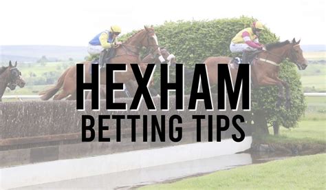 Hexham Betting Tips .
